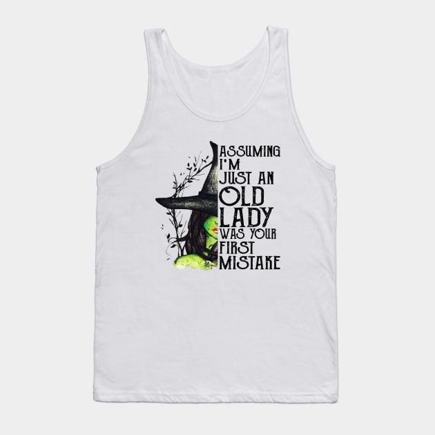 Witch Assuming I'm just an Old Lady was your first mistake , Halloween costume Tank Top by cobiepacior